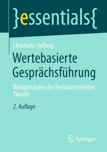 Wertebasierte Gesprächsführung: Wirkprinzipien der Personzentrierten Theorie (essentials) book cover by Christiane Hellwig