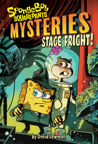 Stage Fright! (SpongeBob SquarePants Mysteries #3) (SpongeBob SquarePants Mysteries) book cover by David Lewman