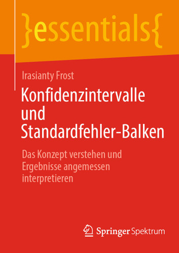 Konfidenzintervalle und Standardfehler-Balken: Das Konzept verstehen und Ergebnisse angemessen interpretieren (essentials) book cover by Irasianty Frost