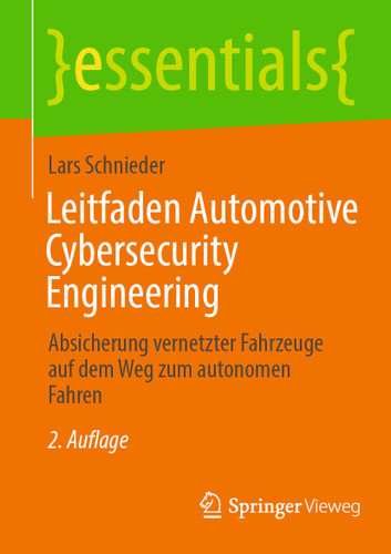 Leitfaden Automotive Cybersecurity Engineering: Absicherung vernetzter Fahrzeuge auf dem Weg zum autonomen Fahren (essentials) book cover by Lars Schnieder