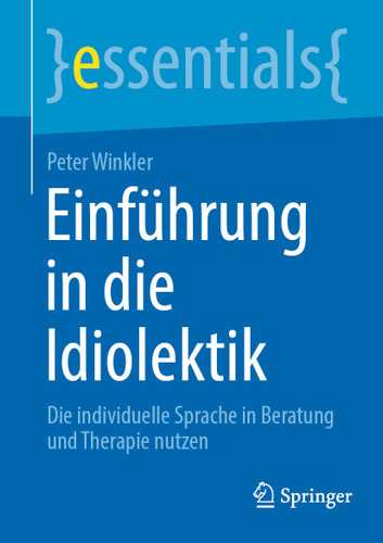 Einführung in die Idiolektik: Die individuelle Sprache in Beratung und Therapie nutzen (essentials) book cover by Peter Winkler