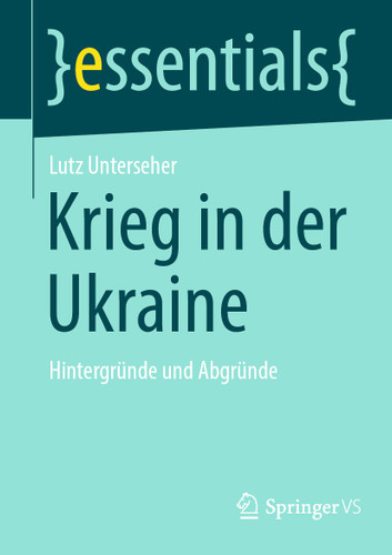 Krieg in der Ukraine: Hintergründe und Abgründe (essentials) book cover by Lutz Unterseher