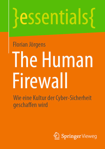 The Human Firewall: Wie eine Kultur der Cyber-Sicherheit geschaffen wird (essentials) book cover by Florian Jörgens