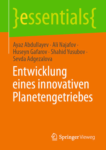 Entwicklung eines innovativen Planetengetriebes (essentials) book cover by Ayaz Abdullayev, Ali Najafov, Huseyn Gafarov, Shahid Yusubov, Sevda Adgezalova
