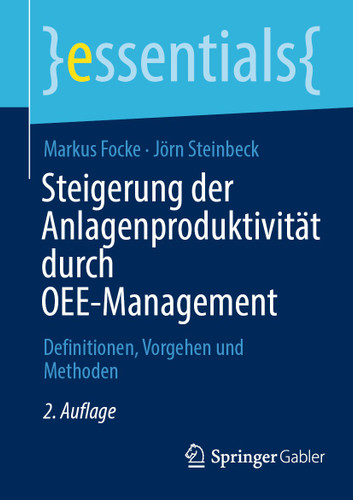 Steigerung der Anlagenproduktivität durch OEE-Management: Definitionen, Vorgehen und Methoden (essentials) book cover by Markus Focke, Jörn Steinbeck