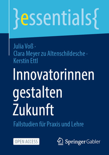 Innovatorinnen gestalten Zukunft: Fallstudien für Praxis und Lehre (essentials) book cover by Julia Voß, Clara Meyer zu Altenschildesche, Kerstin Ettl