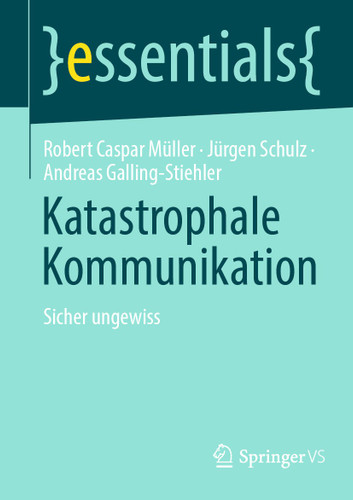 Katastrophale Kommunikation: Sicher ungewiss (essentials) book cover by Robert Caspar Müller, Jürgen Schulz, Andreas Galling-Stiehler