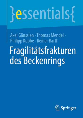 Fragilitätsfrakturen des Beckenrings (essentials) book cover by Axel Gänsslen, Thomas Mendel, Philipp Kobbe, Reiner Bartl