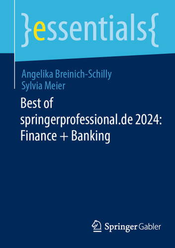 Best of springerprofessional.de 2024: Finance + Banking (essentials) book cover by Angelika Breinich-Schilly, Sylvia Meier