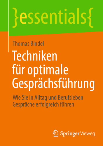 Techniken für optimale Gesprächsführung: Wie Sie in Alltag und Berufsleben Gespräche erfolgreich führen (essentials) book cover by Thomas Bindel
