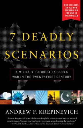 7 Deadly Scenarios: A Military Futurist Explores the Changing Face of War in the 21st Century Cover 7 Deadly Scenarios: A Military Futurist Explores the Changing Face of War in the 21st Century Cover