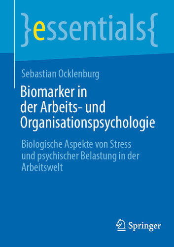 Biomarker in der Arbeits- und Organisationspsychologie: Biologische Aspekte von Stress und psychischer Belastung in der Arbeitswelt (essentials) book cover by Sebastian Ocklenburg