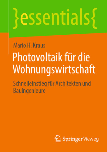 Photovoltaik für die Wohnungswirtschaft: Schnelleinstieg für Architekten und Bauingenieure (essentials) book cover by Mario H. Kraus