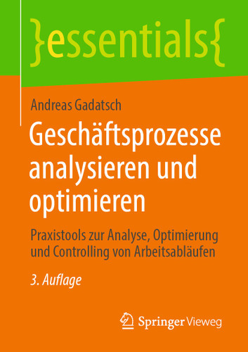 Geschäftsprozesse analysieren und optimieren: Praxistools zur Analyse, Optimierung und Controlling von Arbeitsabläufen (essentials) book cover by Andreas Gadatsch