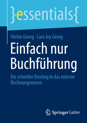 Einfach nur Buchführung: Ein schneller Einstieg in das externe Rechnungswesen (essentials) book cover by Stefan Georg, Lara Joy Georg