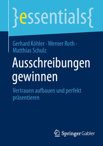 Ausschreibungen gewinnen: Vertrauen aufbauen und perfekt präsentieren (essentials) book cover by Gerhard Köhler, Werner Roth, Matthias Schulz