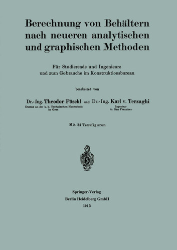Berechnung von Behältern nach neueren analytischen und graphischen Methoden: Für Studierende und Ingenieure und zum Gebrauche im Konstruktionsbureau book cover by Theodor Pöschl, Karl Terzaghi