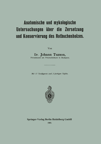 Anatomische und mykologische Untersuchungen über die Zersetzung und Konservierung des Rotbuchenholzes book cover by Johann Tuzson