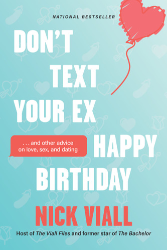 Don't Text Your Ex Happy Birthday: And Other Advice on Love, Sex, and Dating book cover by Nick Viall