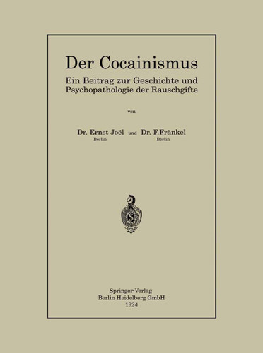 Der Cocainismus: Ein Beitrag zur Geschichte und Psychopathologie der Rauschgifte book cover by Ernst Joël, Fritz Fränkel