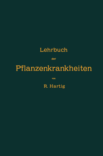 Lehrbuch der Pflanzenkrankheiten: Für Botaniker, Forstleute, Landwirthe und Gärtner book cover by Robert Hartig