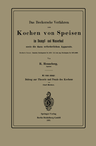 Das Beckersche Verfahren zum Kochen von Speisen im Dampf- und Wasserbad, sowie die dazu erforderlichen Apparate book cover by R. Henneberg, Carl Becker