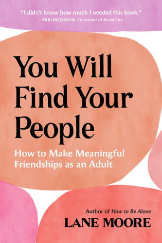 You Will Find Your People: How to Make Meaningful Friendships as an Adult book cover by Lane Moore
