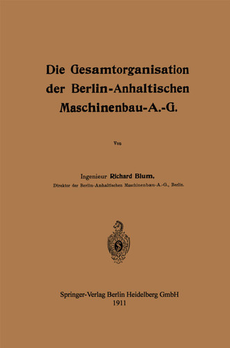 Die Gesamtorganisation der Berlin-Anhaltischen Maschinenbau-A.-G. book cover by Richard Blum