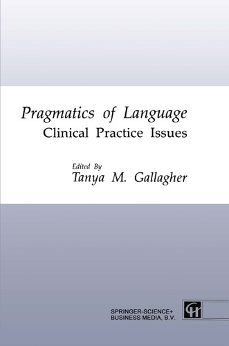Pragmatics of Language: Clinical Practice Issues book cover by Tanya M. Gallagher