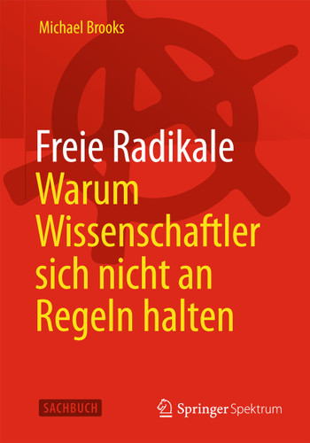 Freie Radikale - Warum Wissenschaftler sich nicht an Regeln halten book cover by Michael Brooks