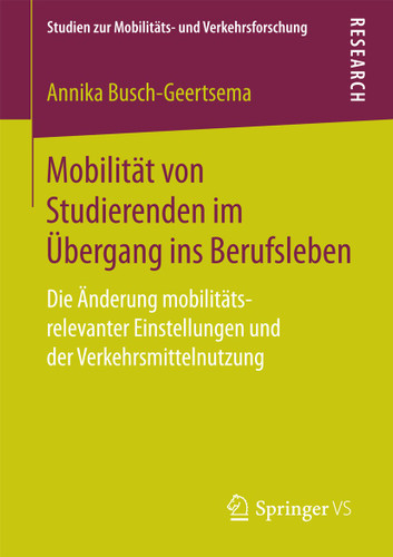 Mobilität von Studierenden im Übergang ins Berufsleben: Die Änderung mobilitäts-relevanter Einstellungen und der Verkehrsmittelnutzung (Studien zur Mobilitäts- und Verkehrsforschung) book cover by Annika Busch-Geertsema