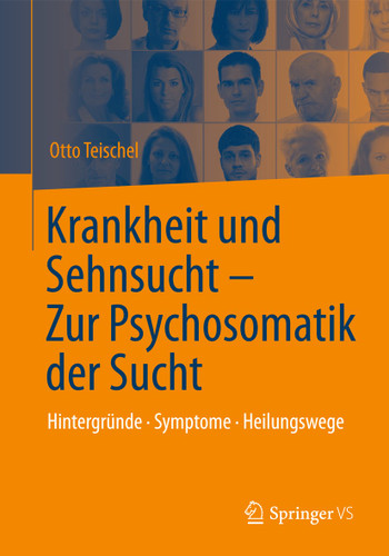 Krankheit und Sehnsucht - Zur Psychosomatik der Sucht: Hintergründe - Symptome – Heilungswege book cover by Otto Teischel
