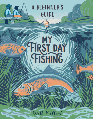My First Day Fishing: A Beginner’s Guide book cover by Will Millard