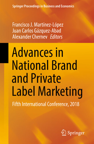 Advances in National Brand and Private Label Marketing: Fifth International Conference, 2018 (Springer Proceedings in Business and Economics) book cover by 