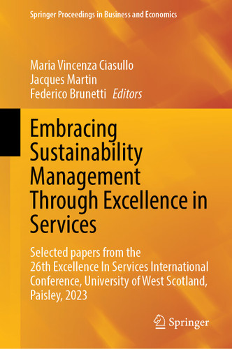 Embracing Sustainability Management Through Excellence in Services: Selected papers from the 26th Excellence In Services International Conference, University of West Scotland, Paisley, 2023 book cover by 