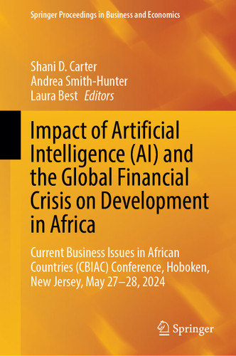 Impact of Artificial Intelligence (AI) and the Global Financial Crisis on Development in Africa: Current Business Issues in African Countries (CBIAC) Conference, Hoboken, New Jersey, May 27–28, 2024 book cover by 