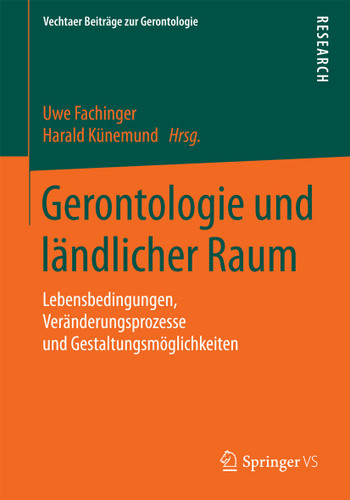 Gerontologie und ländlicher Raum: Lebensbedingungen, Veränderungsprozesse und Gestaltungsmöglichkeiten (Vechtaer Beiträge zur Gerontologie) book cover by 
