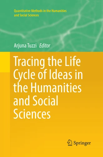 Tracing the Life Cycle of Ideas in the Humanities and Social Sciences (Quantitative Methods in the Humanities and Social Sciences) book cover by 