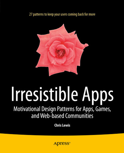 Irresistible Apps: Motivational Design Patterns for Apps, Games, and Web-based Communities book cover by Chris Lewis