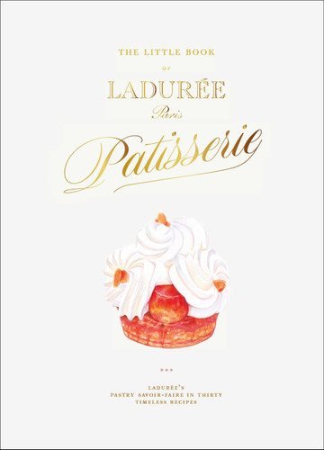 The Little Book of Ladurée: Patisserie book cover by Julien Alvarez