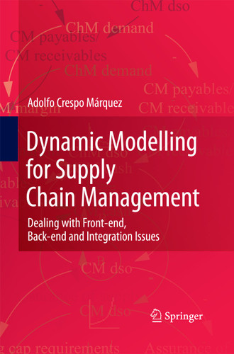 Dynamic Modelling for Supply Chain Management: Dealing with Front-end, Back-end and Integration Issues book cover by Adolfo Crespo Márquez