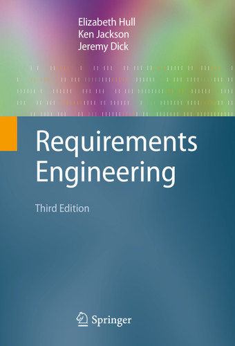 Requirements Engineering book cover by Elizabeth Hull, Ken Jackson, Jeremy Dick