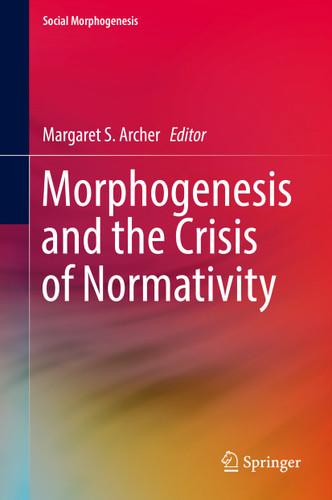 Morphogenesis and the Crisis of Normativity (Social Morphogenesis) book cover by 