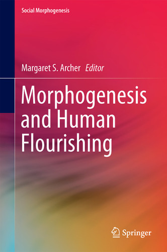 Morphogenesis and Human Flourishing (Social Morphogenesis) book cover by 