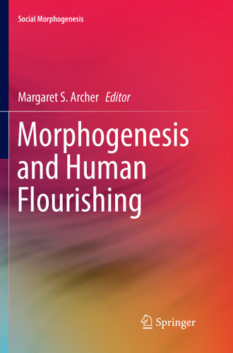 Morphogenesis and Human Flourishing (Social Morphogenesis) book cover by 