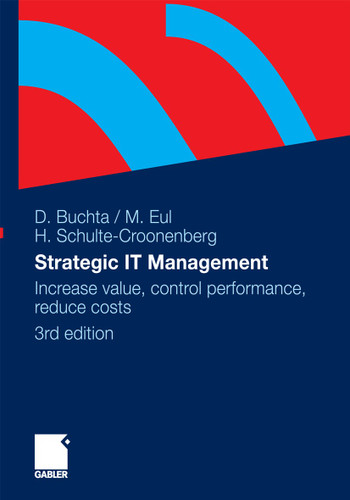 Strategic IT-Management: Increase value, control performance, reduce costs book cover by Dirk Buchta, Marcus Eul, Helmut Schulte-Croonenberg