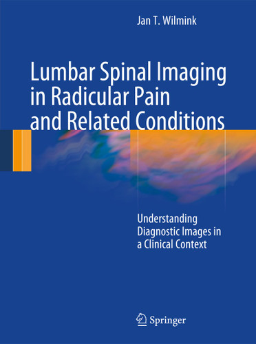 Lumbar Spinal Imaging in Radicular Pain and Related Conditions: Understanding Diagnostic Images in a Clinical Context book cover by J.T. Wilmink