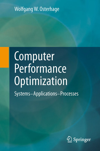 Computer Performance Optimization: Systems - Applications - Processes book cover by Wolfgang W. Osterhage