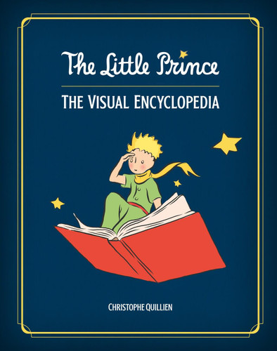 The Little Prince: The Visual Encyclopedia book cover by Christophe Quillien