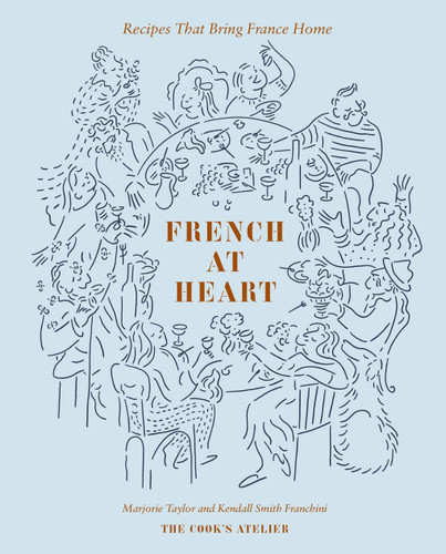 French at Heart: Recipes That Bring France Home book cover by Kendall Smith Franchini, Marjorie Taylor